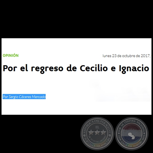 POR EL REGRESO DE CECILIO E IGNACIO - Por SERGIO CÁCERES MERCADO - Lunes, 23 de Octubre de 2017